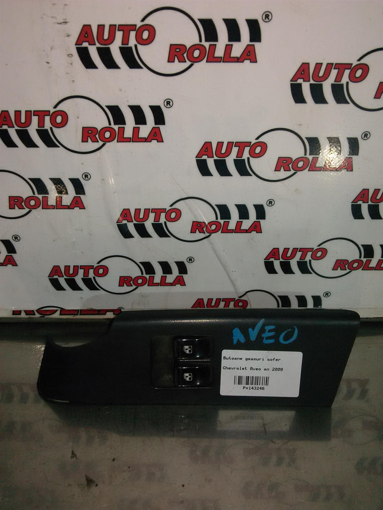 Butoane geamuri sofer Chevrolet Aveo an 2009